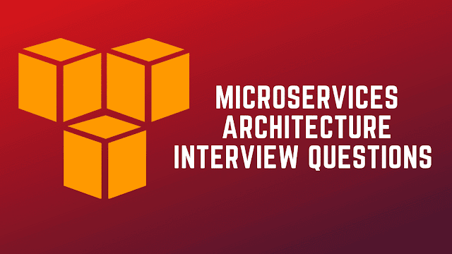 Microservices architecture interview questions and answers