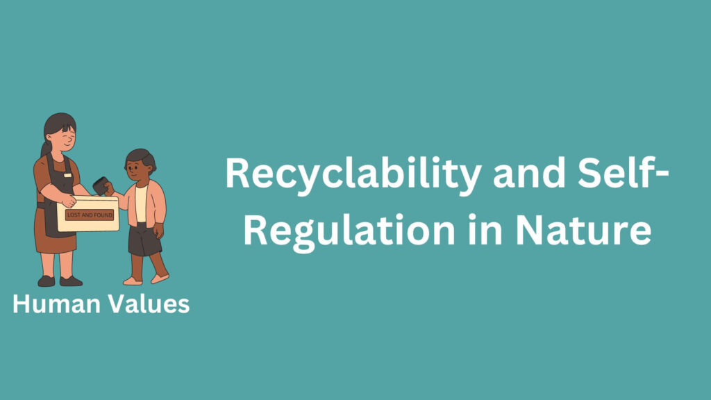 Recyclability and self regulation in nature