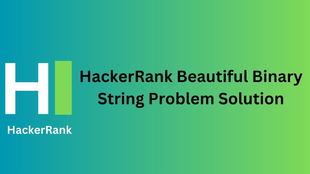 HackerRank Beautiful Binary String Problem Solution
