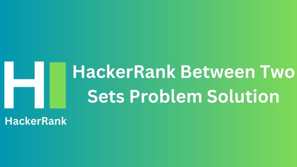 HackerRank Between Two Sets Problem Solution