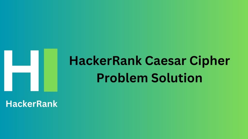 HackerRank Caesar Cipher Problem Solution