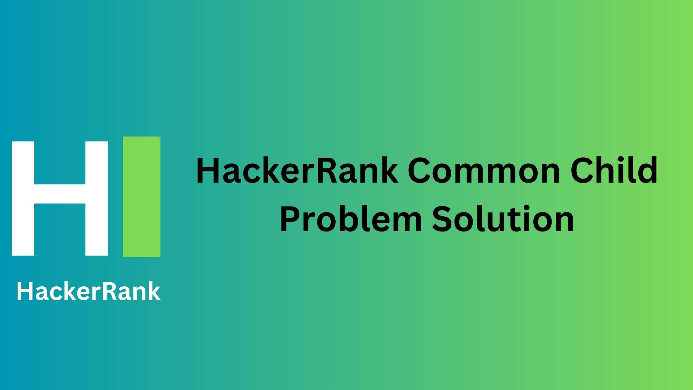 HackerRank Common Child Problem Solution