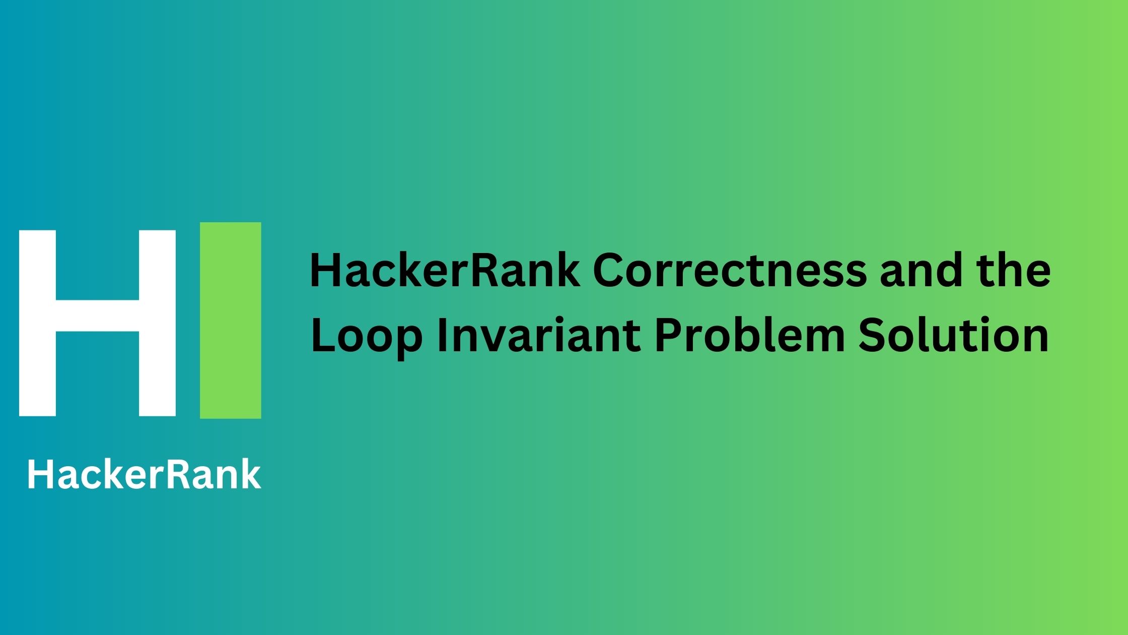 HackerRank Correctness and the Loop Invariant