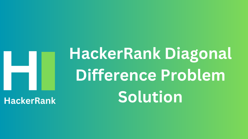 HackerRank Diagonal Difference Problem Solution