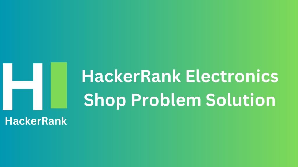 HackerRank Electronics Shop Problem Solution
