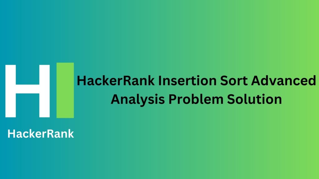 HackerRank Insertion Sort Advanced Analysis Problem Solution