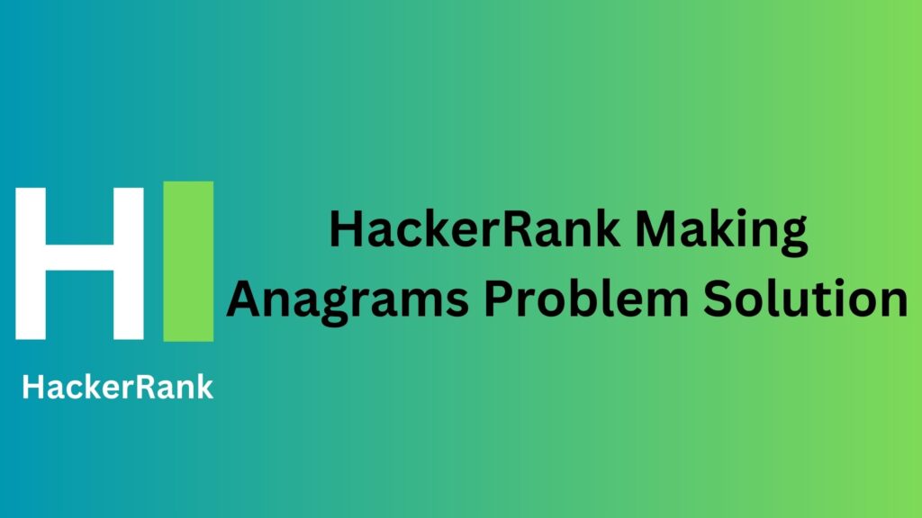 HackerRank Making Anagrams Problem Solution