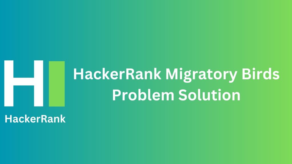 HackerRank Migratory Birds Problem Solution