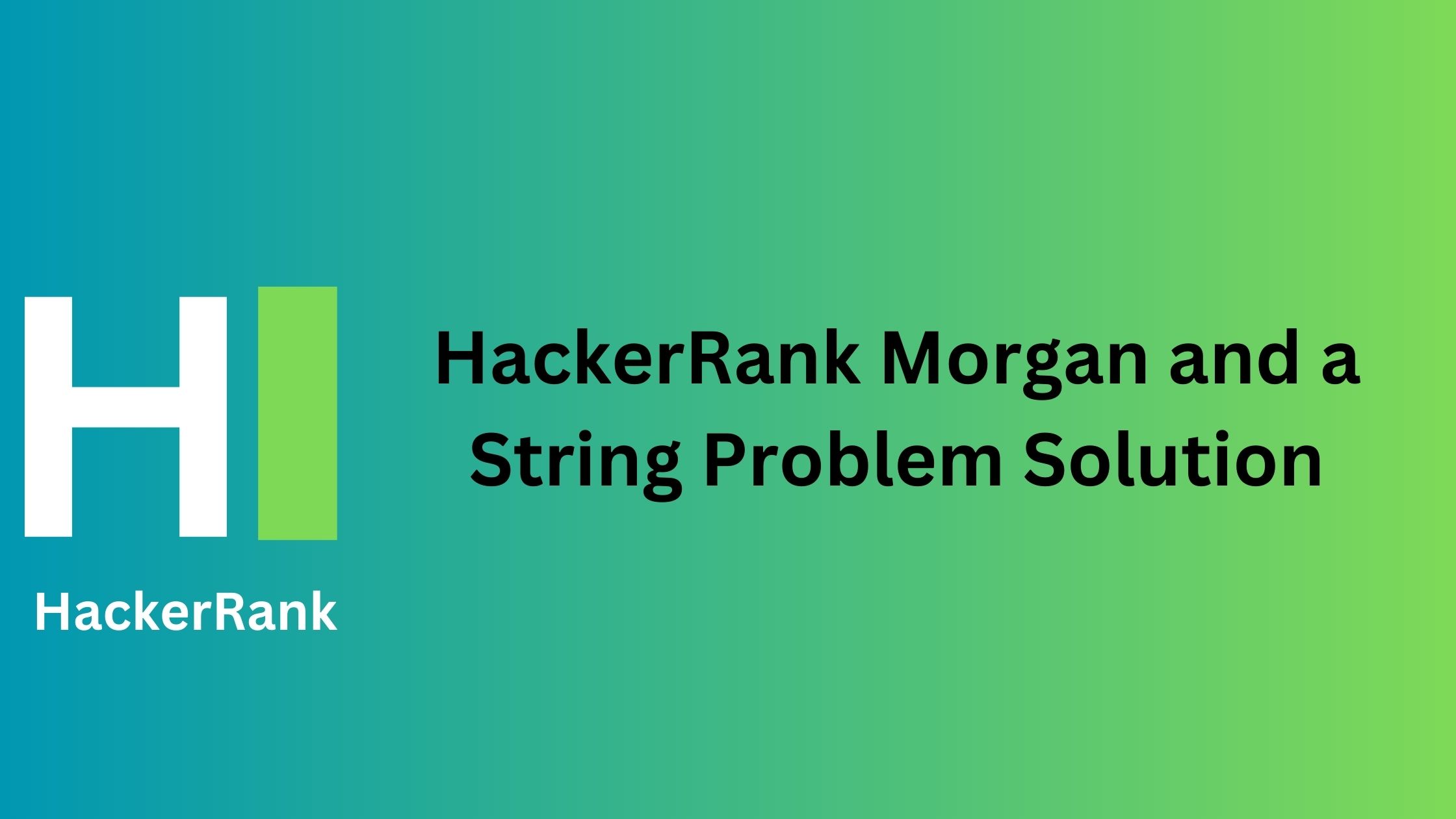 HackerRank Morgan and a String Problem Solution