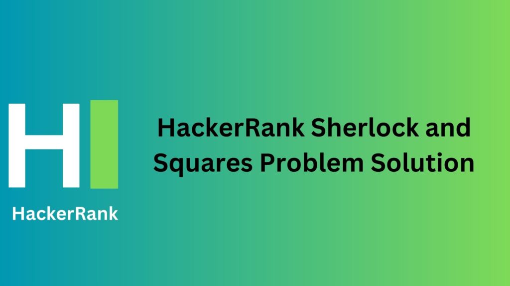 HackerRank Sherlock and Squares Problem Solution