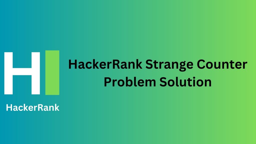 HackerRank Strange Counter Problem Solution