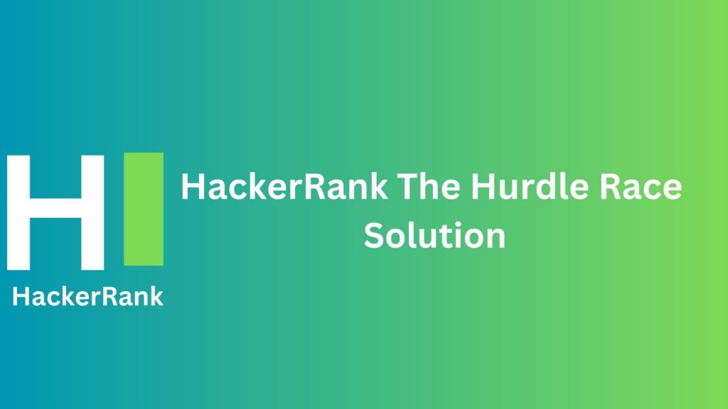 HackerRank The Hurdle Race Problem Solution