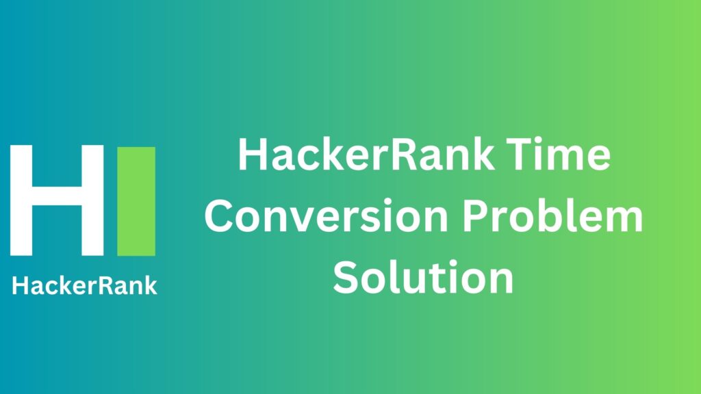 HackerRank Time Conversion Problem Solution
