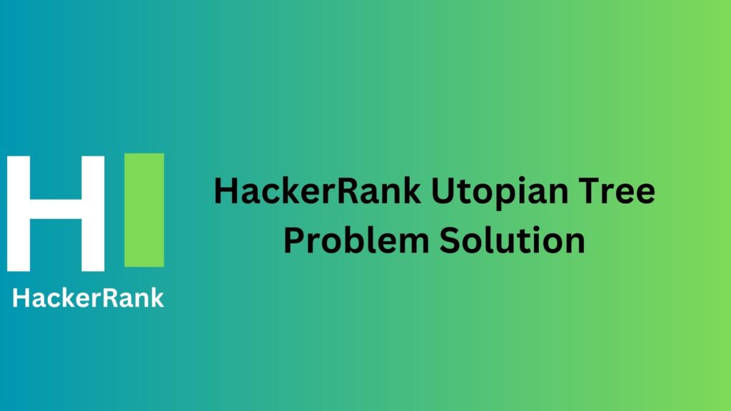HackerRank Utopian Tree Problem Solution