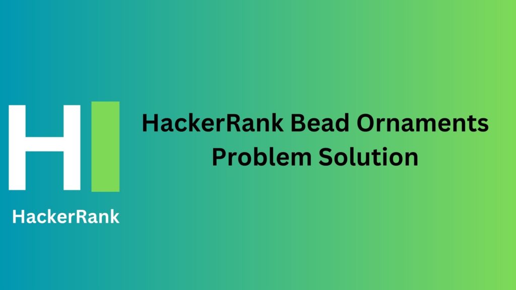 HackerRank Bead Ornaments Problem Solution