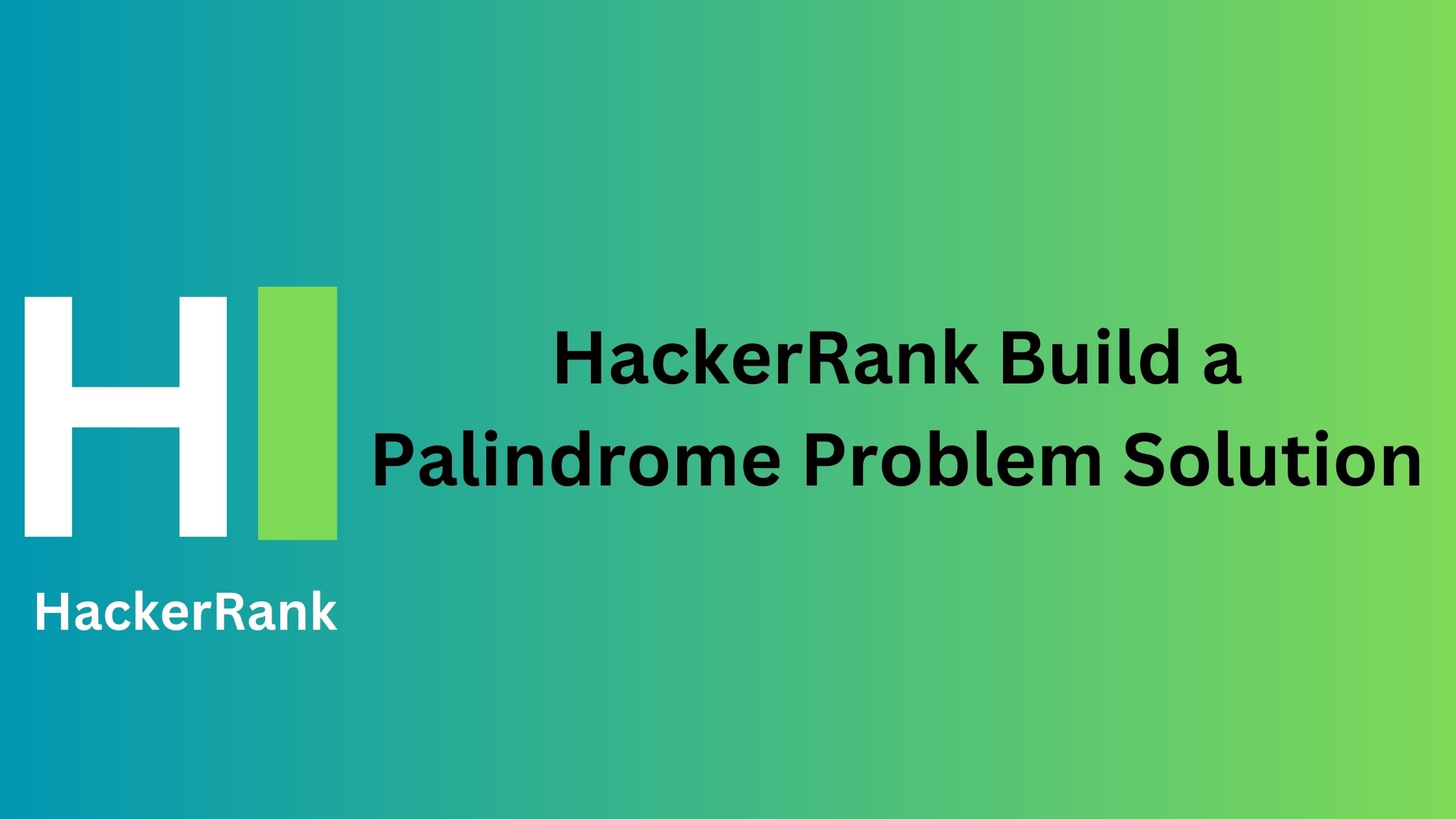 HackerRank Build a Palindrome Problem Solution
