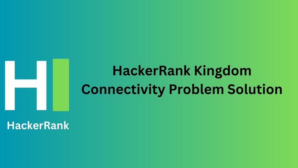 HackerRank Kingdom Connectivity Problem Solution