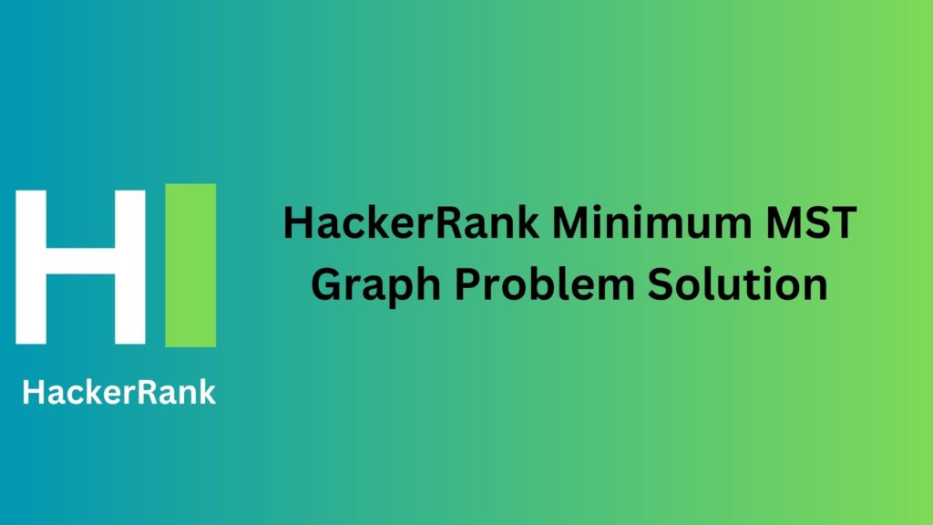HackerRank Minimum MST Graph Problem Solution