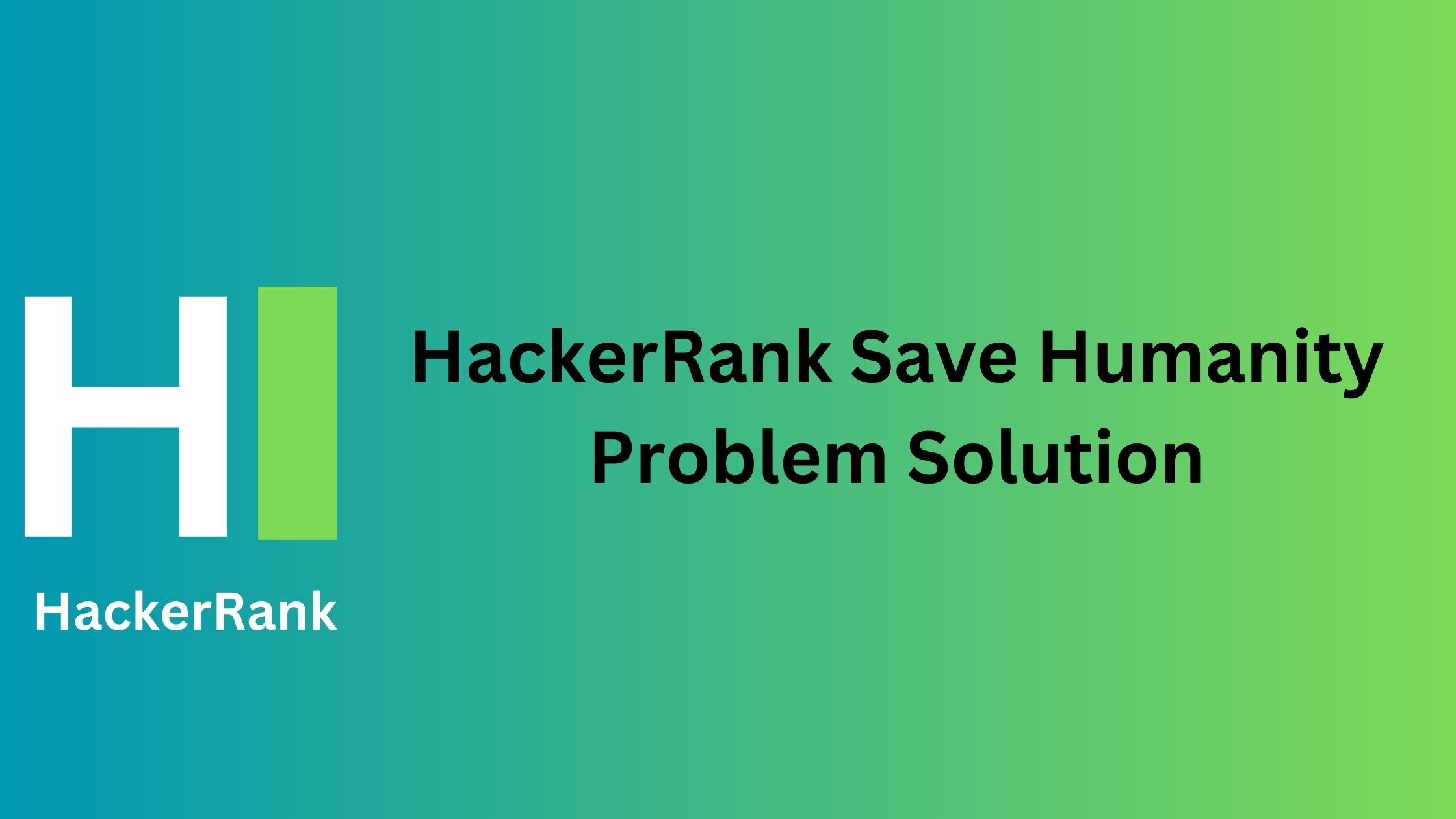 HackerRank Save Humanity Problem Solution