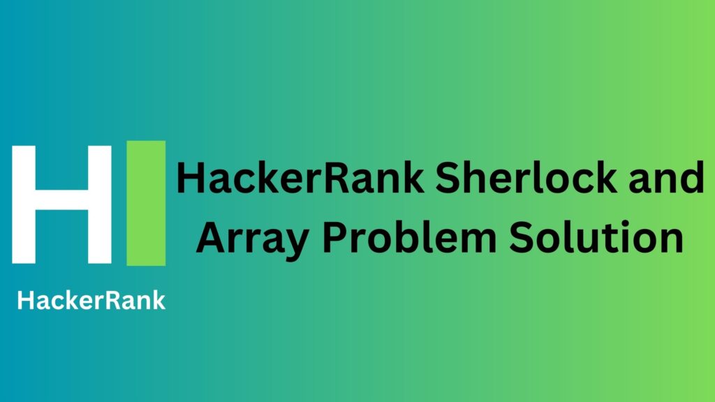 HackerRank Sherlock and Array Problem Solution
