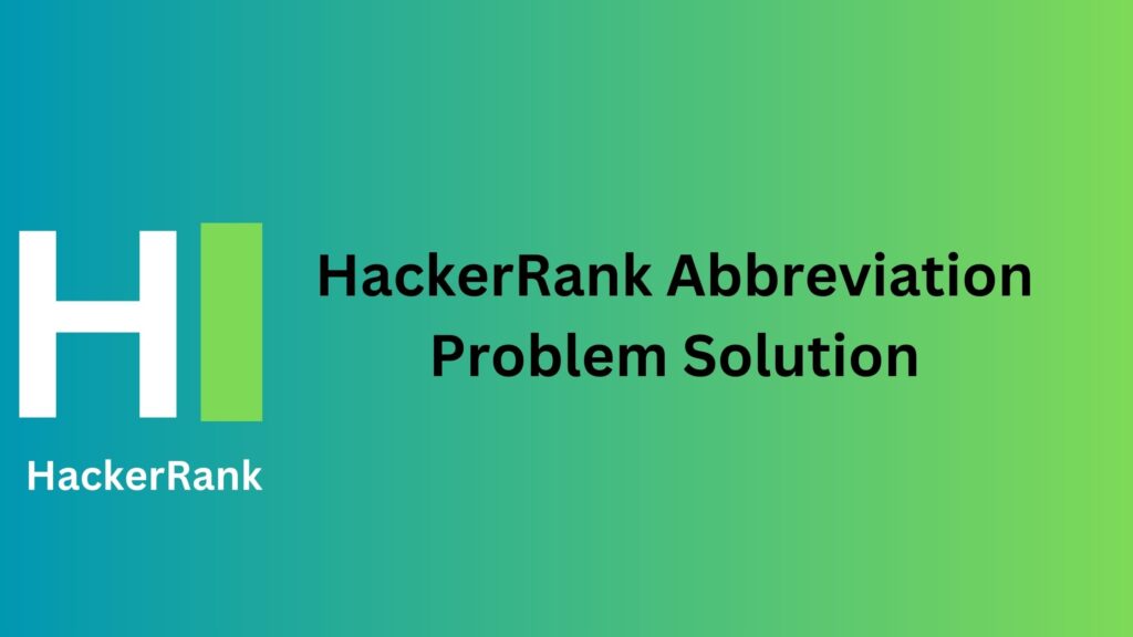 HackerRank Abbreviation Problem Solution