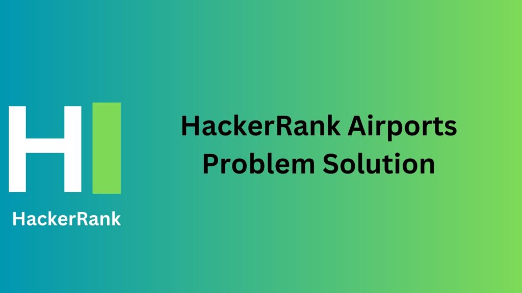 HackerRank Airports Problem Solution