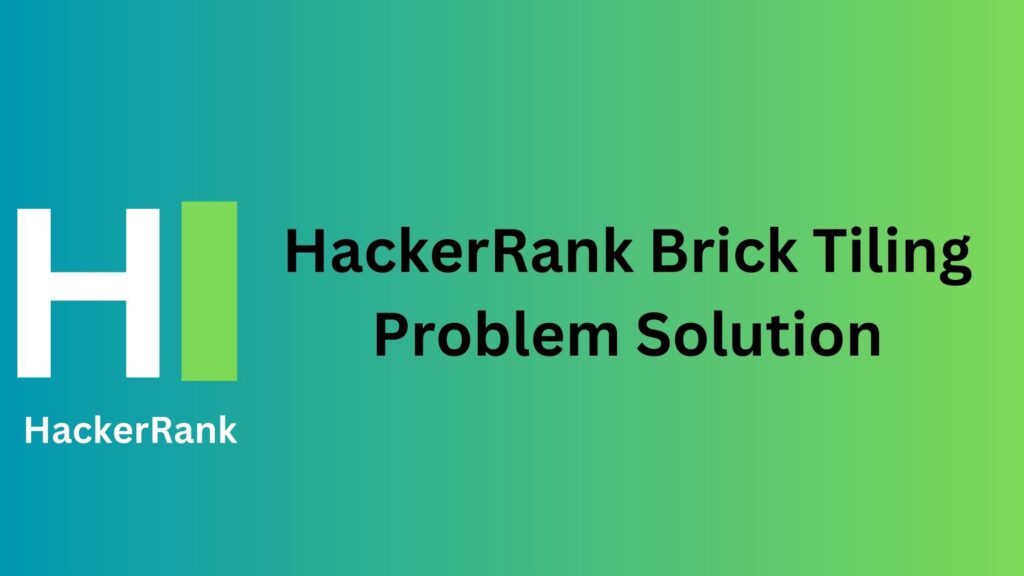 HackerRank Brick Tiling Problem Solution