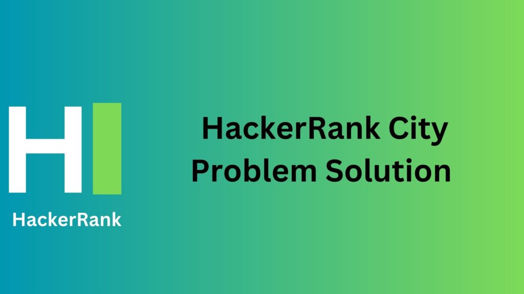 HackerRank HackerRank City Problem Solution