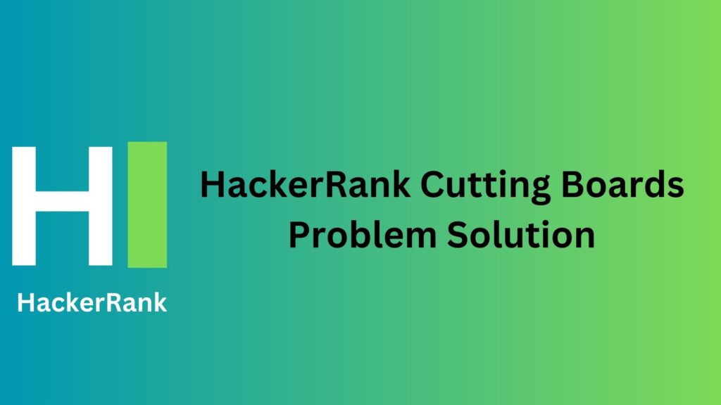 HackerRank Cutting Boards Problem Solution