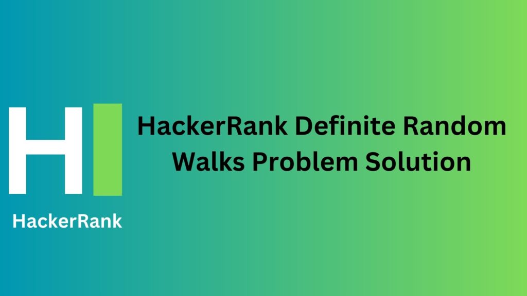 HackerRank Definite Random Walks Problem Solution