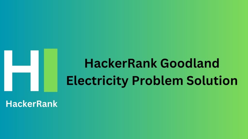 HackerRank Goodland Electricity Problem Solution