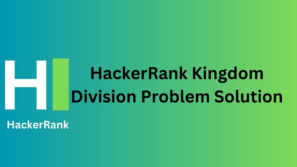 HackerRank Kingdom Division Problem Solution