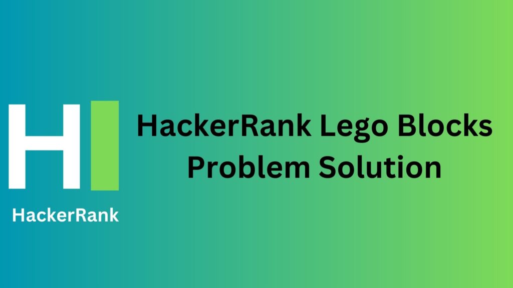 HackerRank Lego Blocks Problem Solution