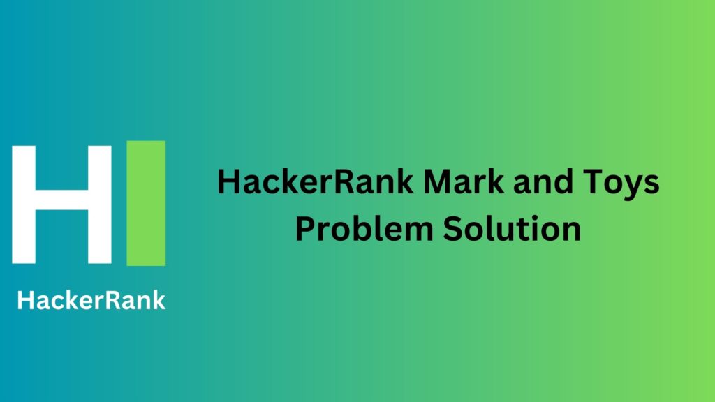 HackerRank Mark and Toys Problem Solution