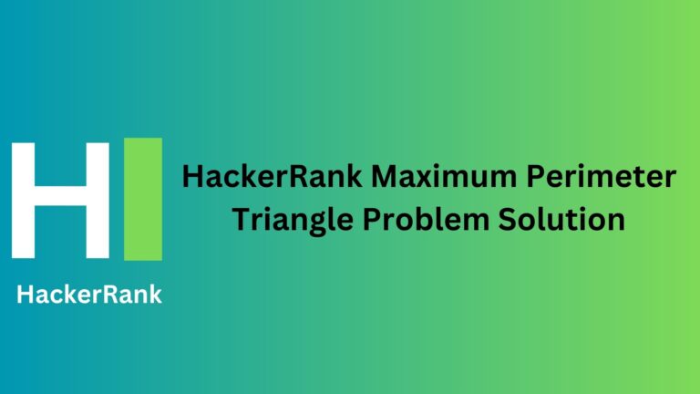 HackerRank Maximum Perimeter Triangle Solution TheCScience hackerrank-maximum-perimeter-triangle-solution-thecscience