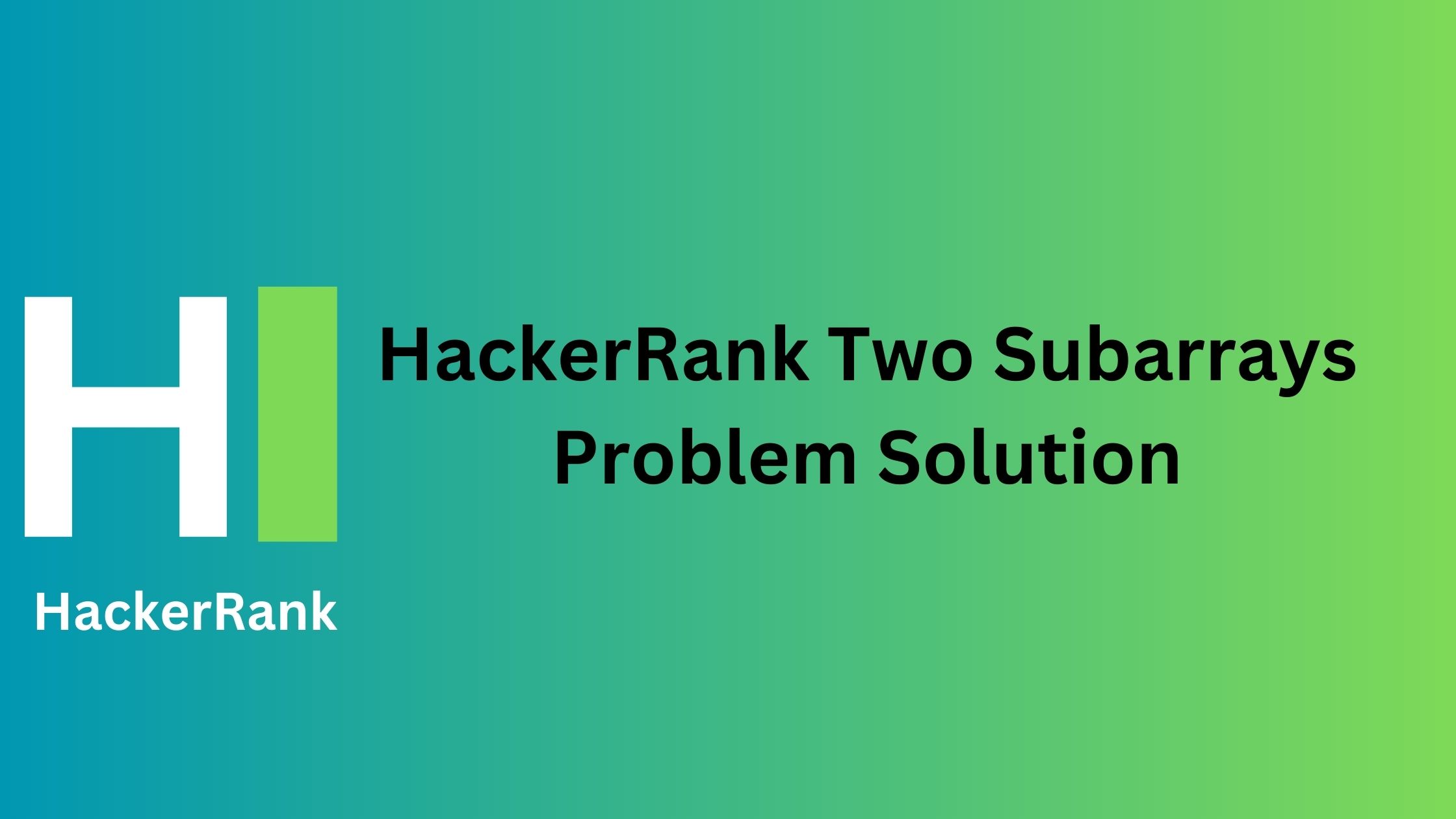 HackerRank Two Subarrays Problem Solution