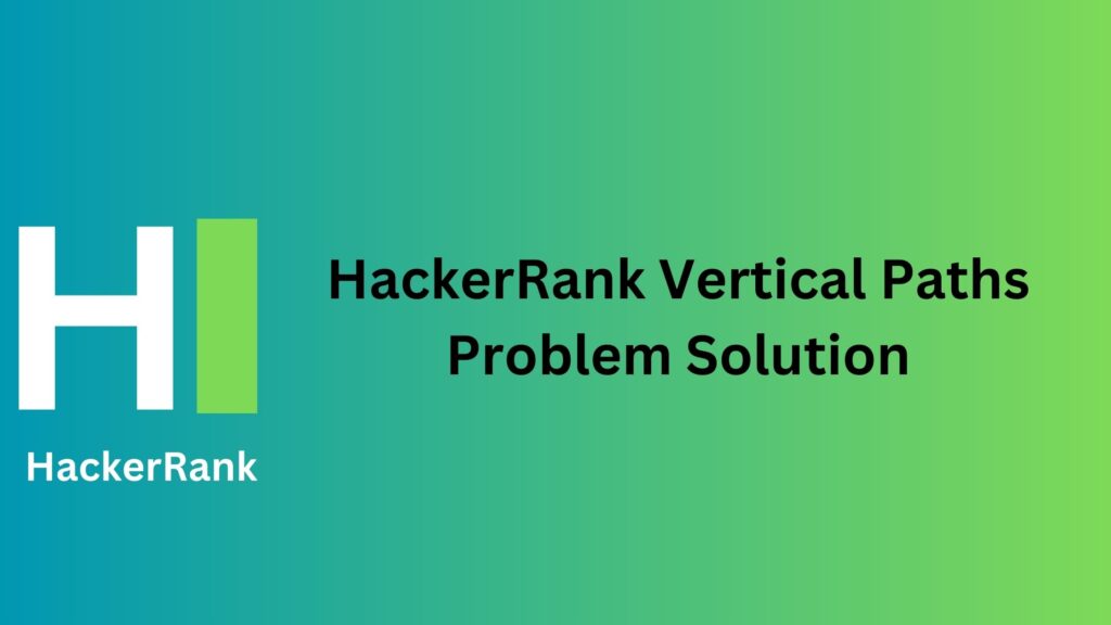 HackerRank Vertical Paths Problem Solution