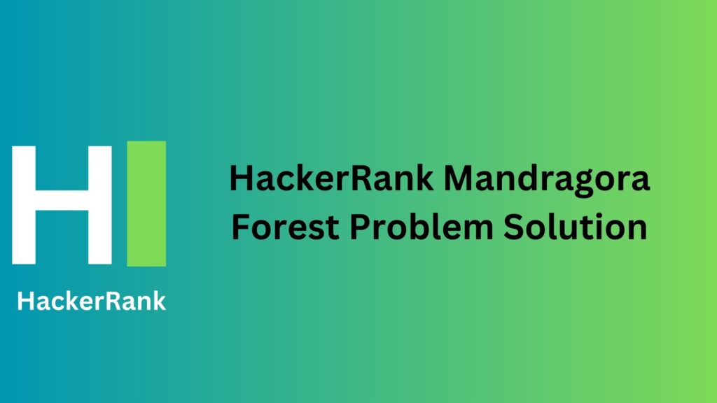 HackerRank Mandragora Forest Problem Solution