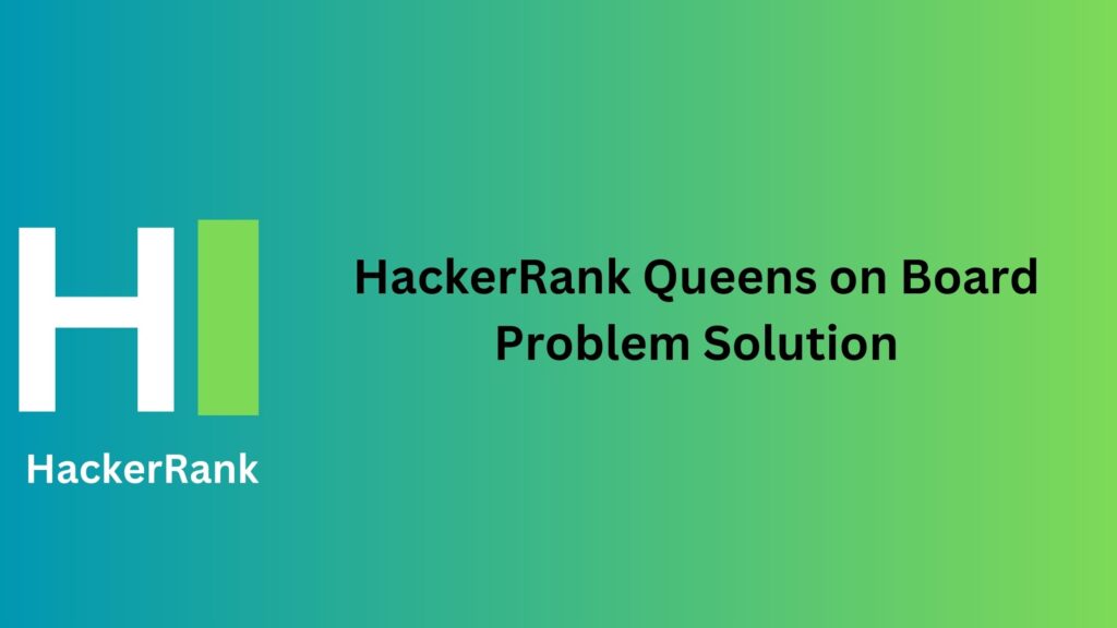 HackerRank Queens on Board Problem Solution