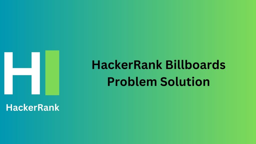 HackerRank Billboards Problem Solution