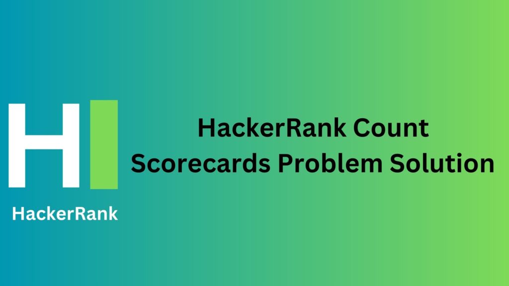 HackerRank Count Scorecards Problem Solution