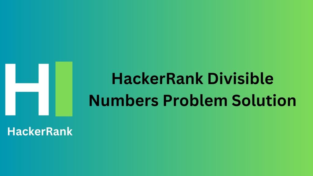 HackerRank Divisible Numbers Problem Solution