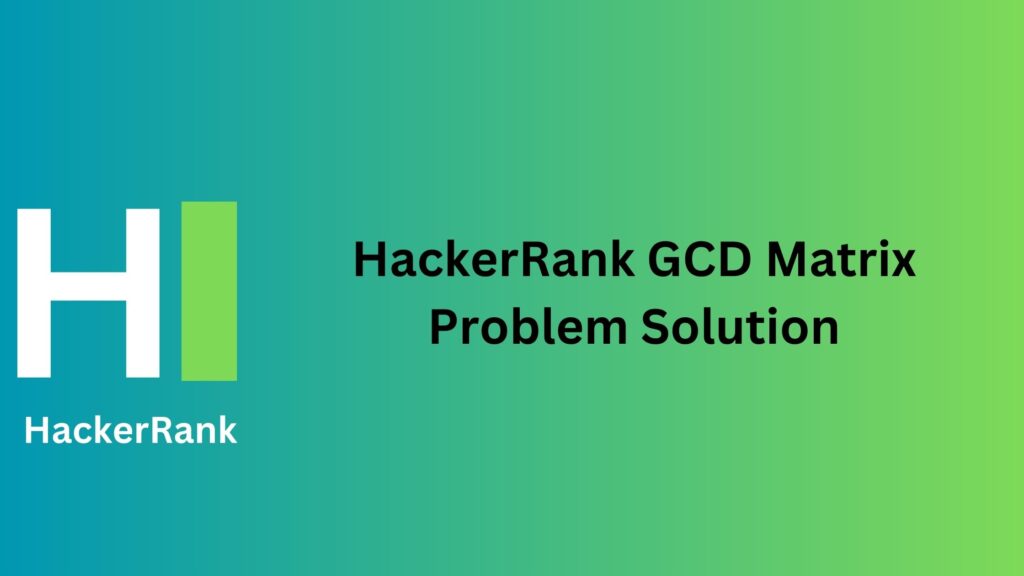 HackerRank GCD Matrix Problem Solution