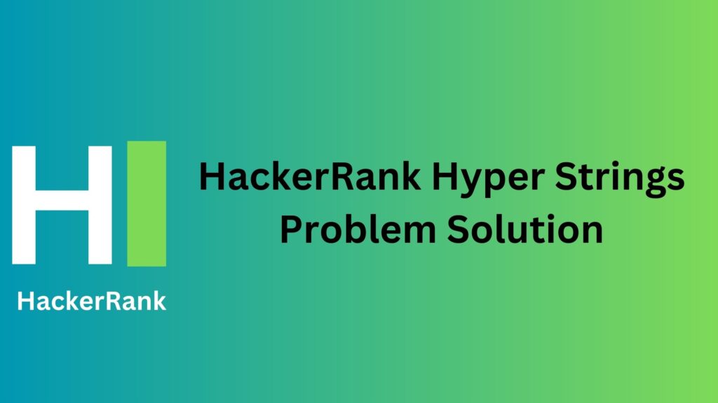 HackerRank Hyper Strings Problem Solution