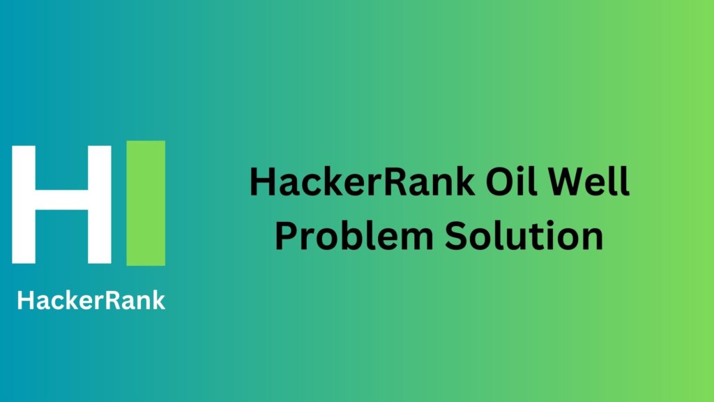 HackerRank Oil Well Problem Solution