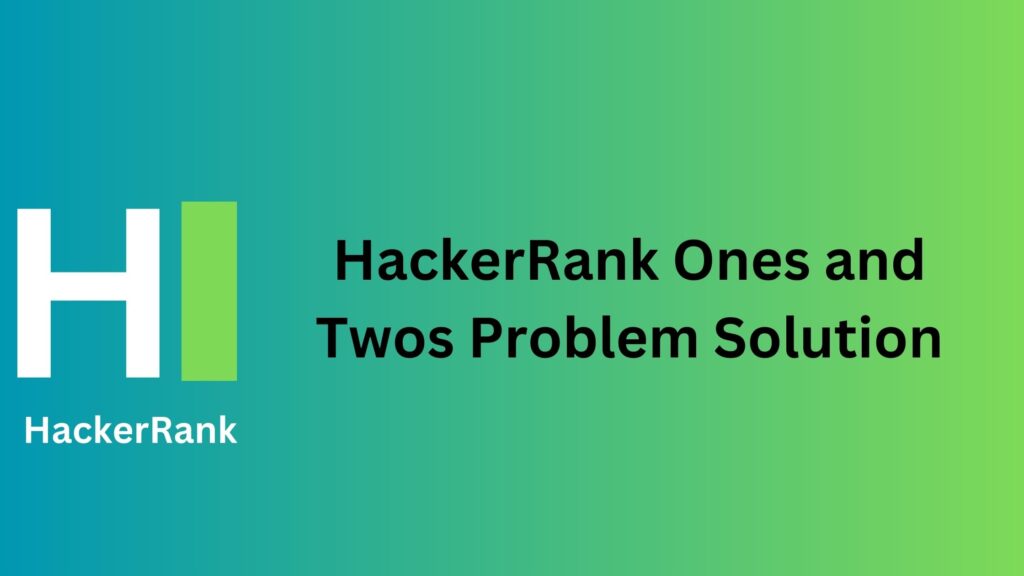 HackerRank Ones and Twos Problem Solution