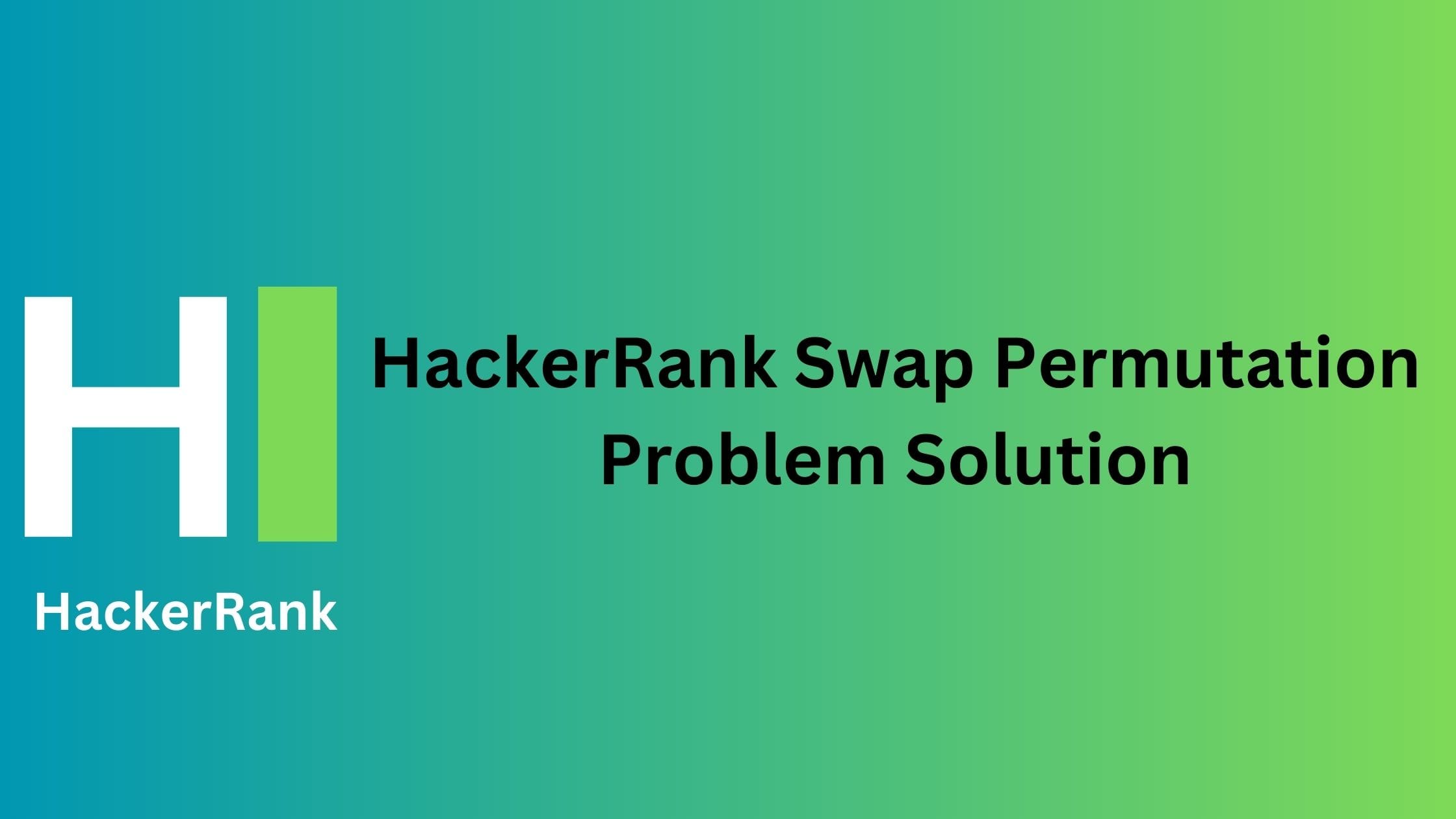HackerRank Swap Permutation Problem Solution TheCScience