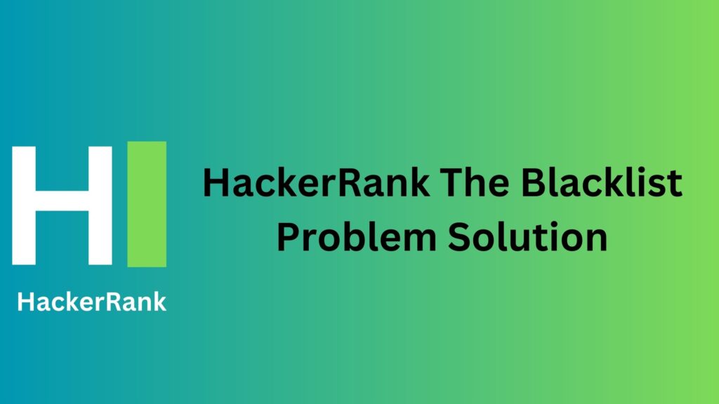 HackerRank The Blacklist Problem Solution