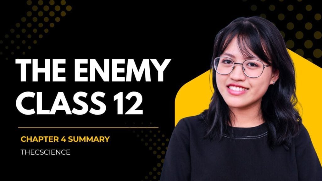 Class 12 Chapter 4 English (Vistas) The Enemy - Summary