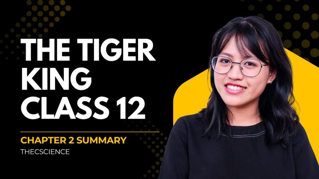 Class 12 English Chapter 2 The Tiger King - Summary